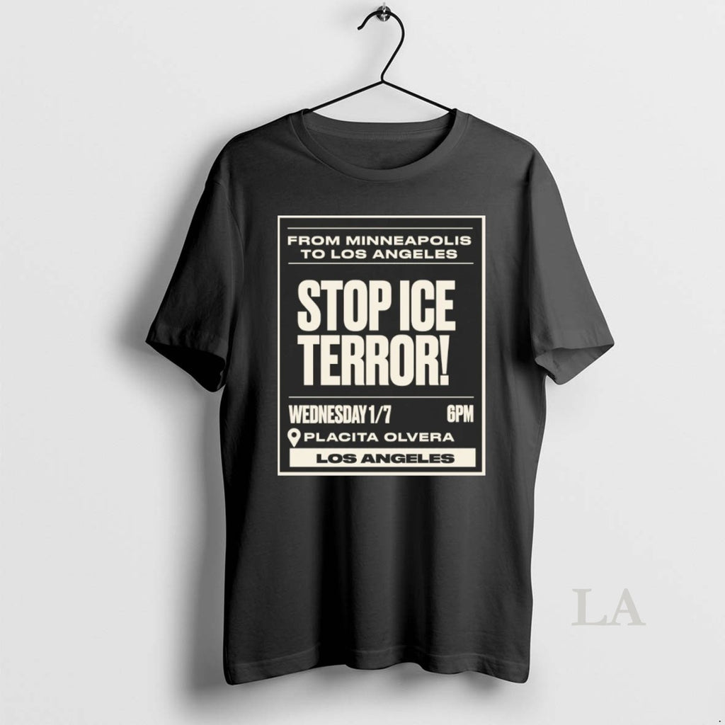 Original From Minneapolis To Los Angeles Stop Ice Terror Placita Olvera Los Angeles T-Shirts, Hoodie, Sweatshirt