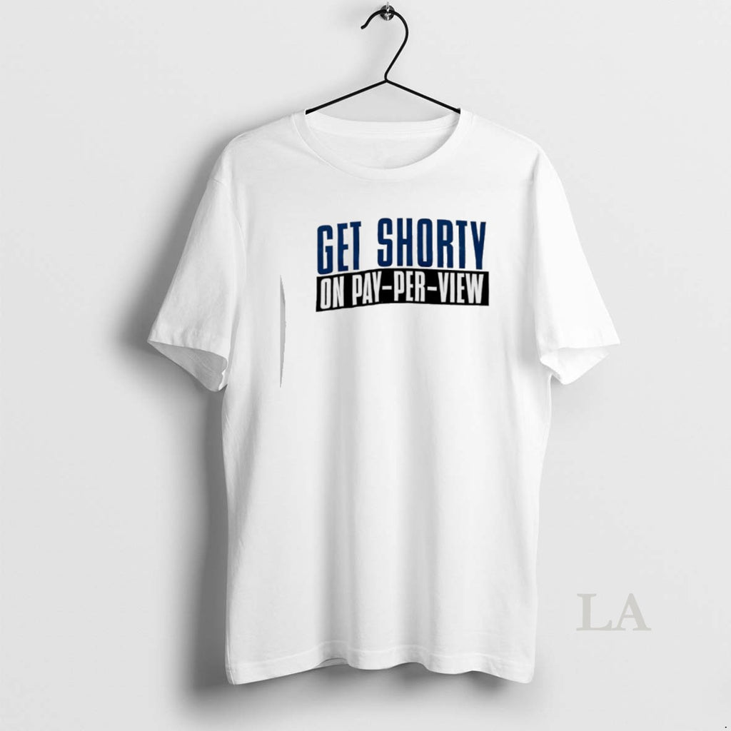 Original Get Shorty On Pay Per View T-Shirts, Hoodie, Sweatshirt | PopFlextees.com