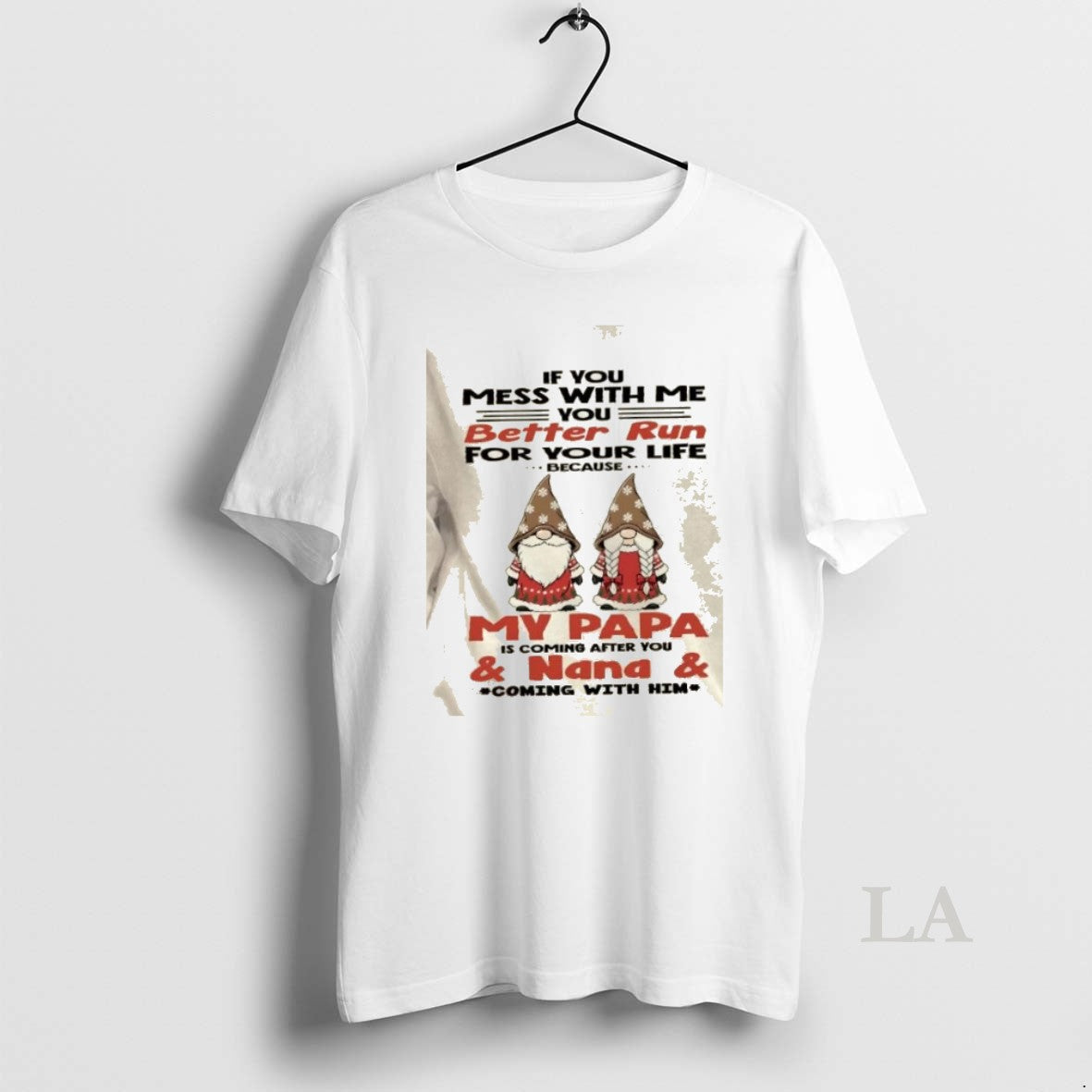 Original Gnomes If You Mess With Me You Better Run For Your Life Because My T-Shirts, Hoodie, Sweatshirt | PopFlextees.com