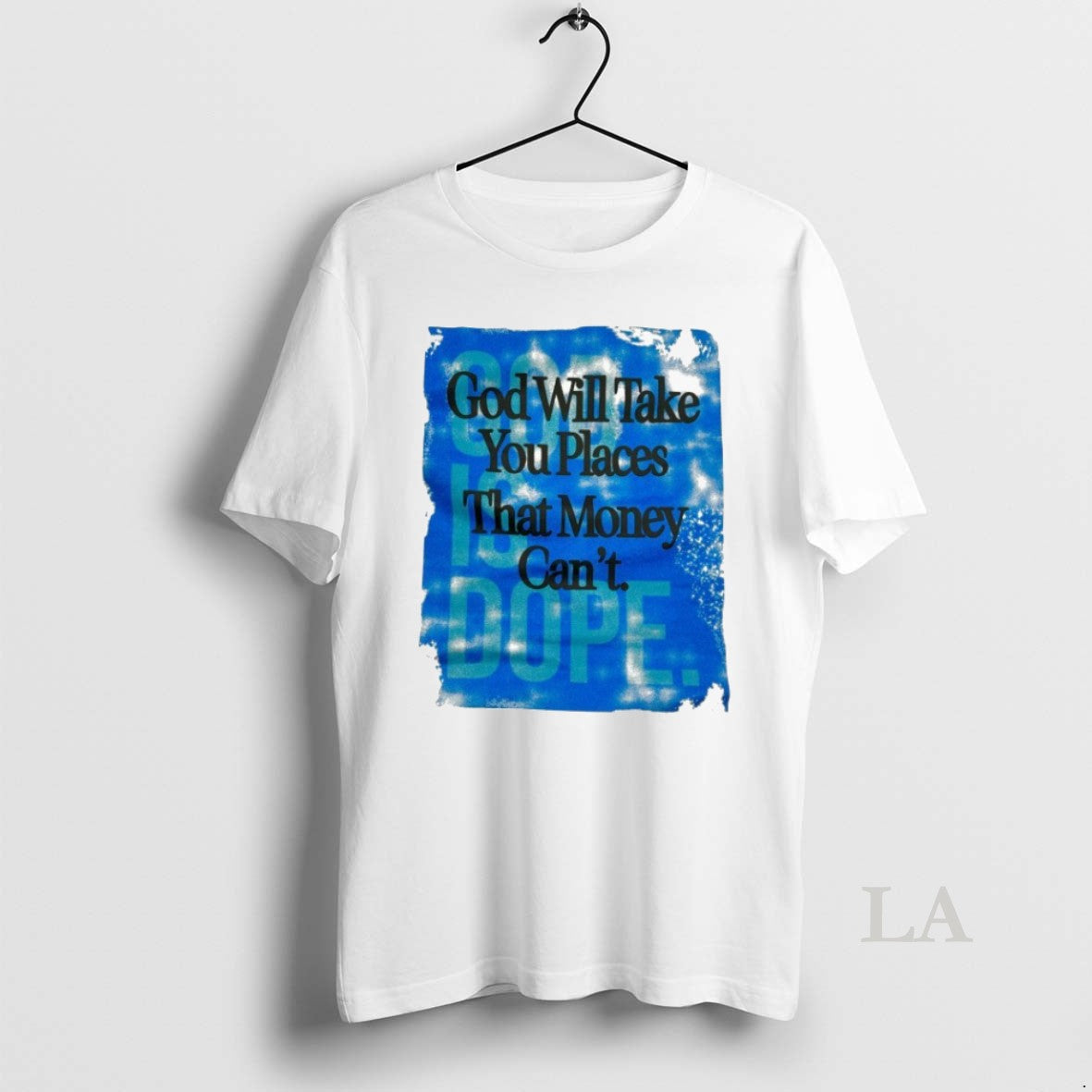 Original God Will Take You Places That Money Cant God Is Dope T-Shirts, Hoodie, Sweatshirt | PopFlextees.com