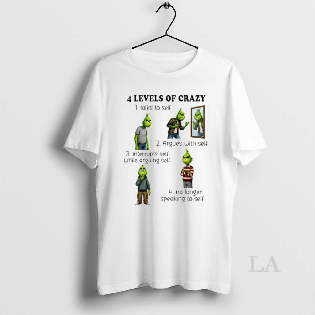 Original Grinch 4 Levels Of Crazy Talks To Self Argues With Self Interrupts Self While T-Shirts, Hoodie, Sweatshirt