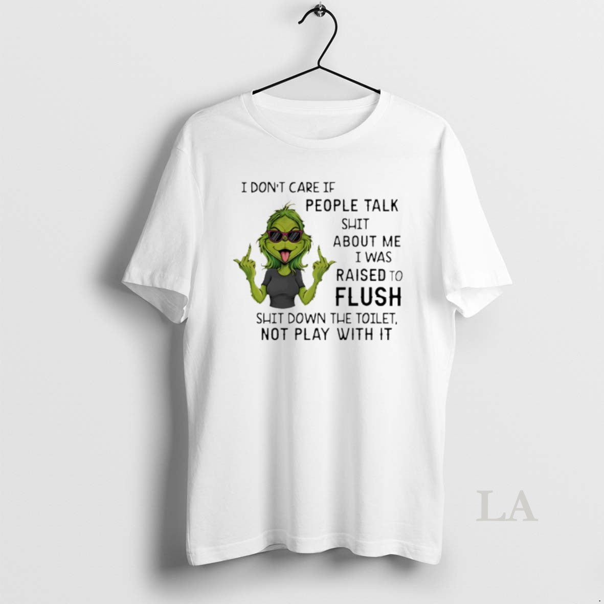 Original Grinch I Dont Care If People Talk Shit About Me I Was Raised To T-Shirts, Hoodie, Sweatshirt | PopFlextees.com