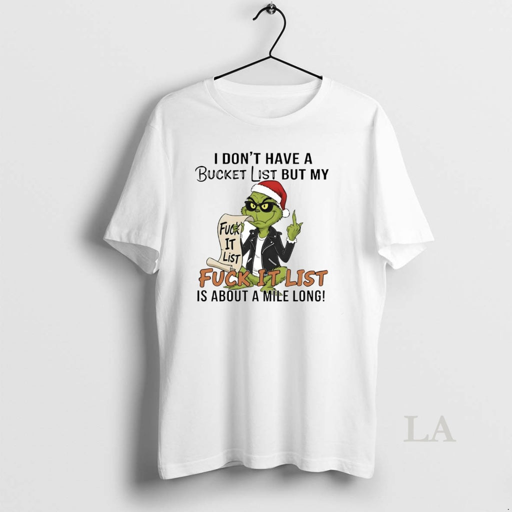 Original Grinch I Dont Have A Bucket List But My Fuck It List Christmas T-Shirts, Hoodie, Sweatshirt | PopFlextees.com