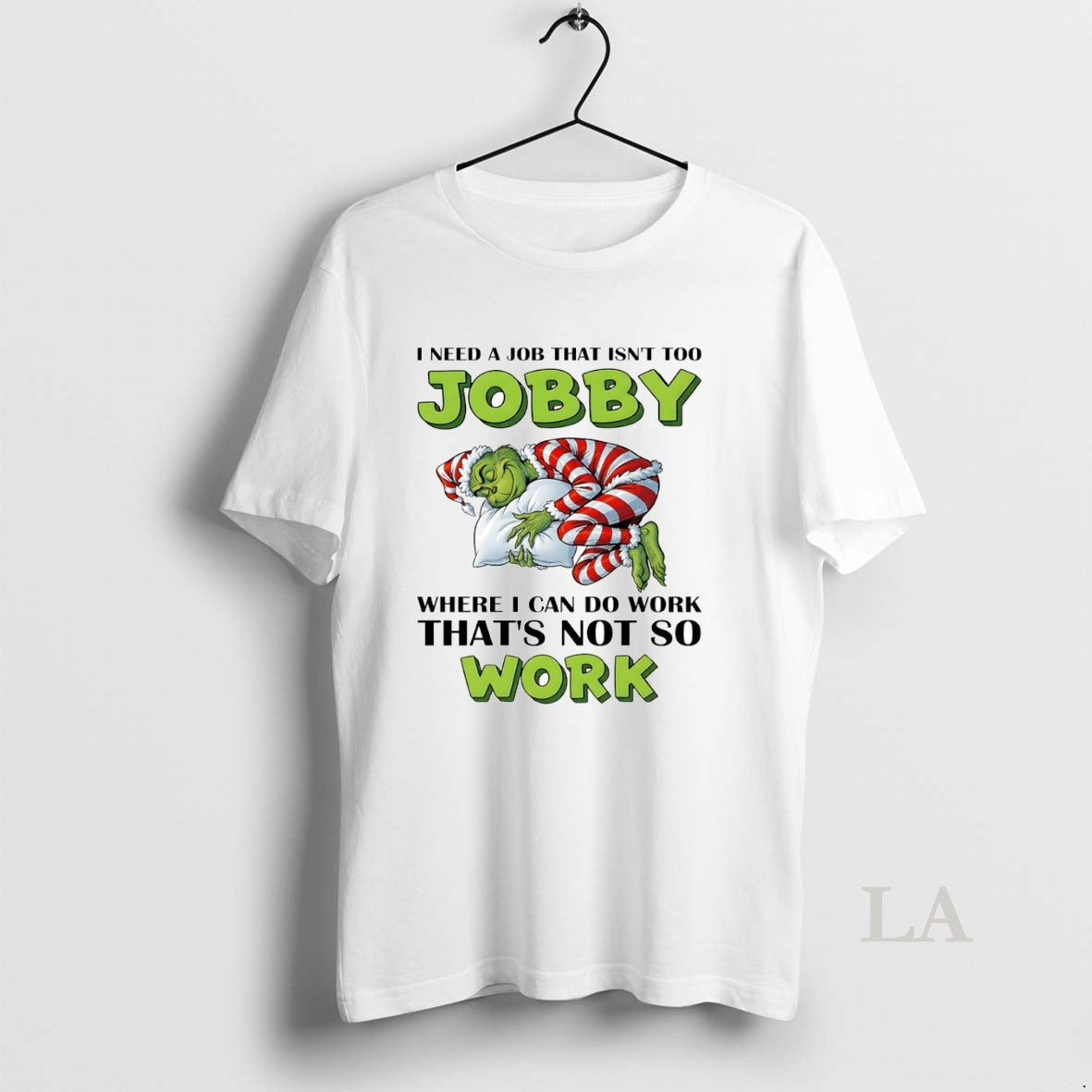 Original Grinch I Need A Job That Isnt Too Jobby Where I Can Do Work T-Shirts, Hoodie, Sweatshirt | PopFlextees.com