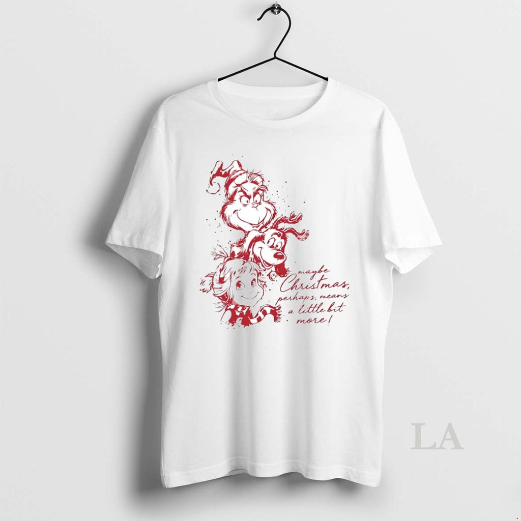 Original Grinch Max Cindy Lou Maybe Christmas Perhaps Means Little Bit More T-Shirts, Hoodie, Sweatshirt | PopFlextees.com