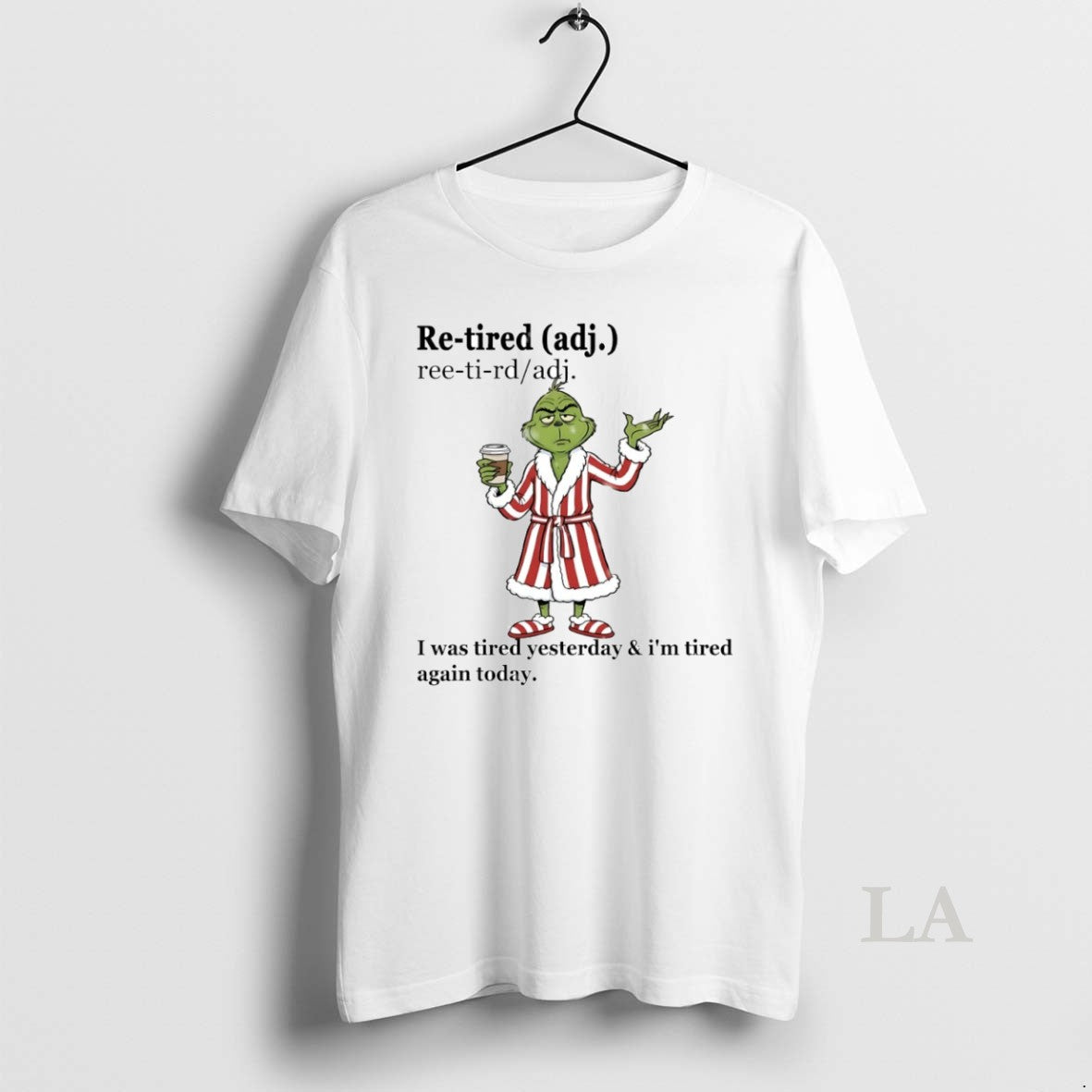 Original Grinch Re Tired Definition I Was Tired Yesterday And Im Tired Again Today Circle T-Shirts, Hoodie, Sweatshirt
