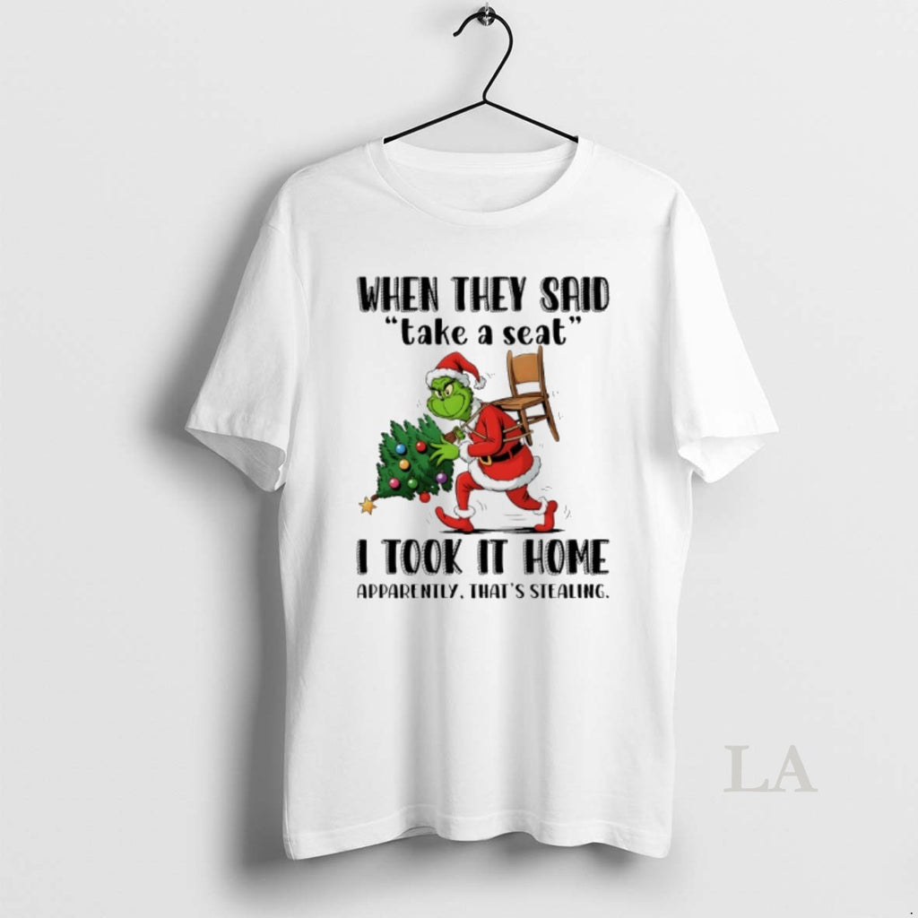 Original Grinch Santa Christmas Tree When They Said Take A Seat I Took It Home T-Shirts, Hoodie, Sweatshirt | PopFlextees.com