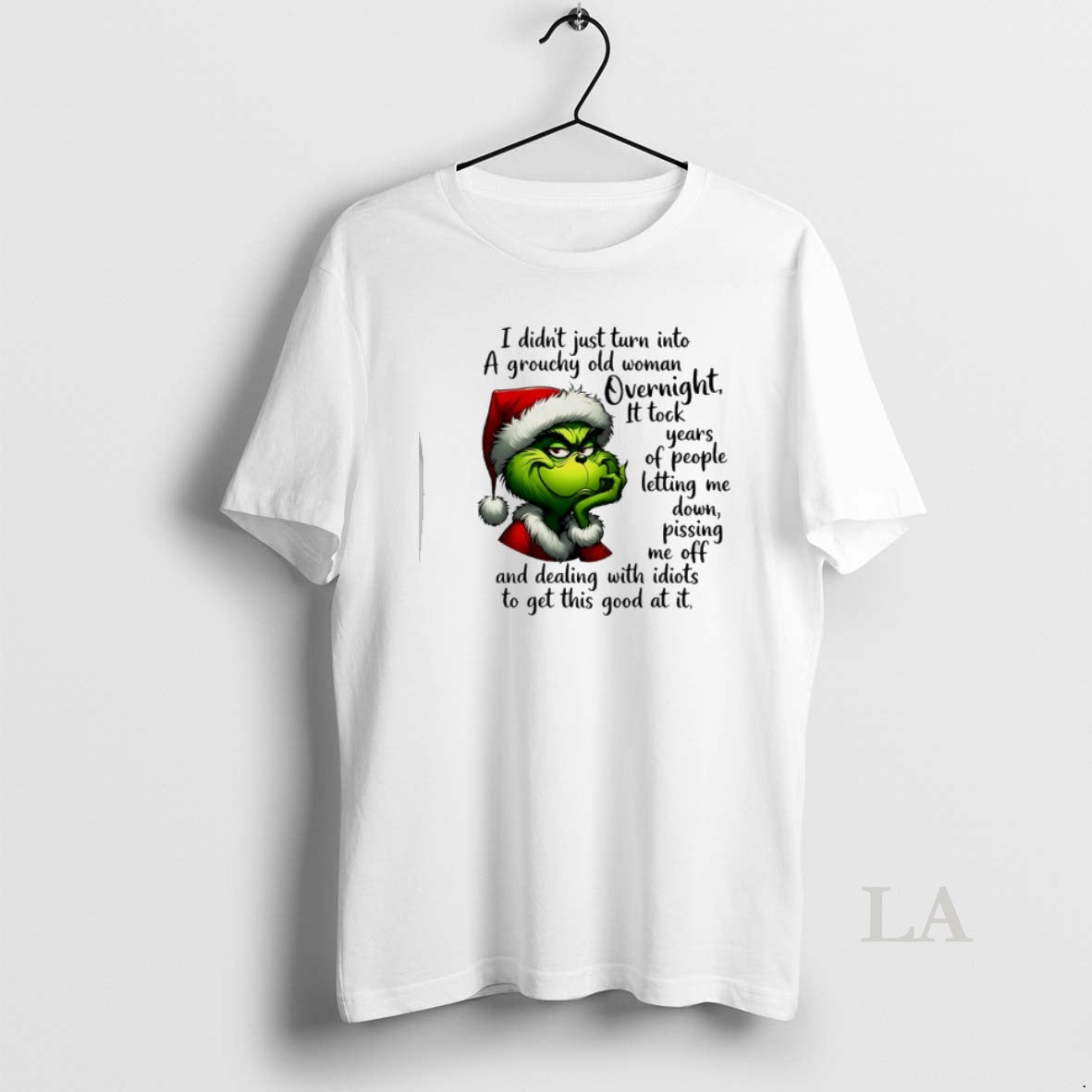 Original Grinch Santa I Didnt Just Turn Into A Grouchy Old Woman Overnight T-Shirts, Hoodie, Sweatshirt | PopFlextees.com