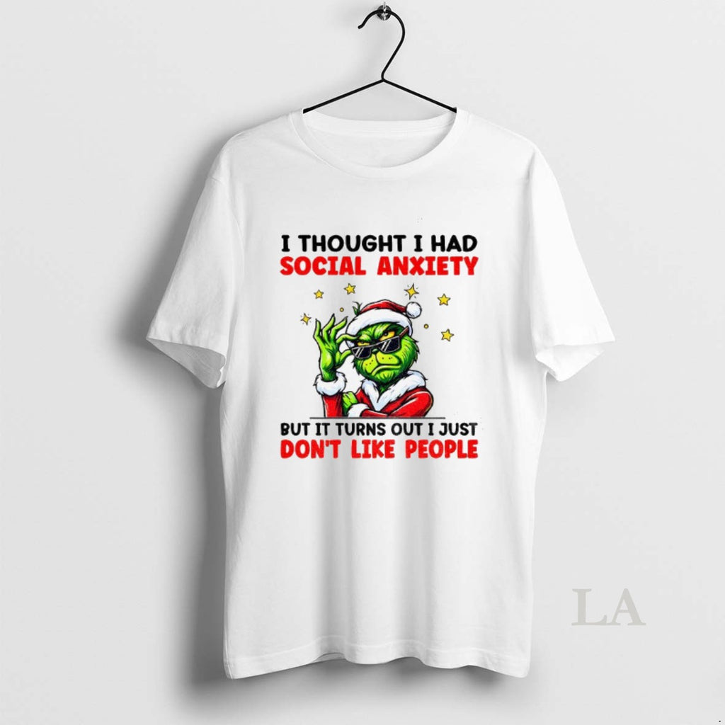 Original Grinch Santa I Thought I Had Social Anxiety But It Turns Out I Just T-Shirts, Hoodie, Sweatshirt | PopFlextees.com