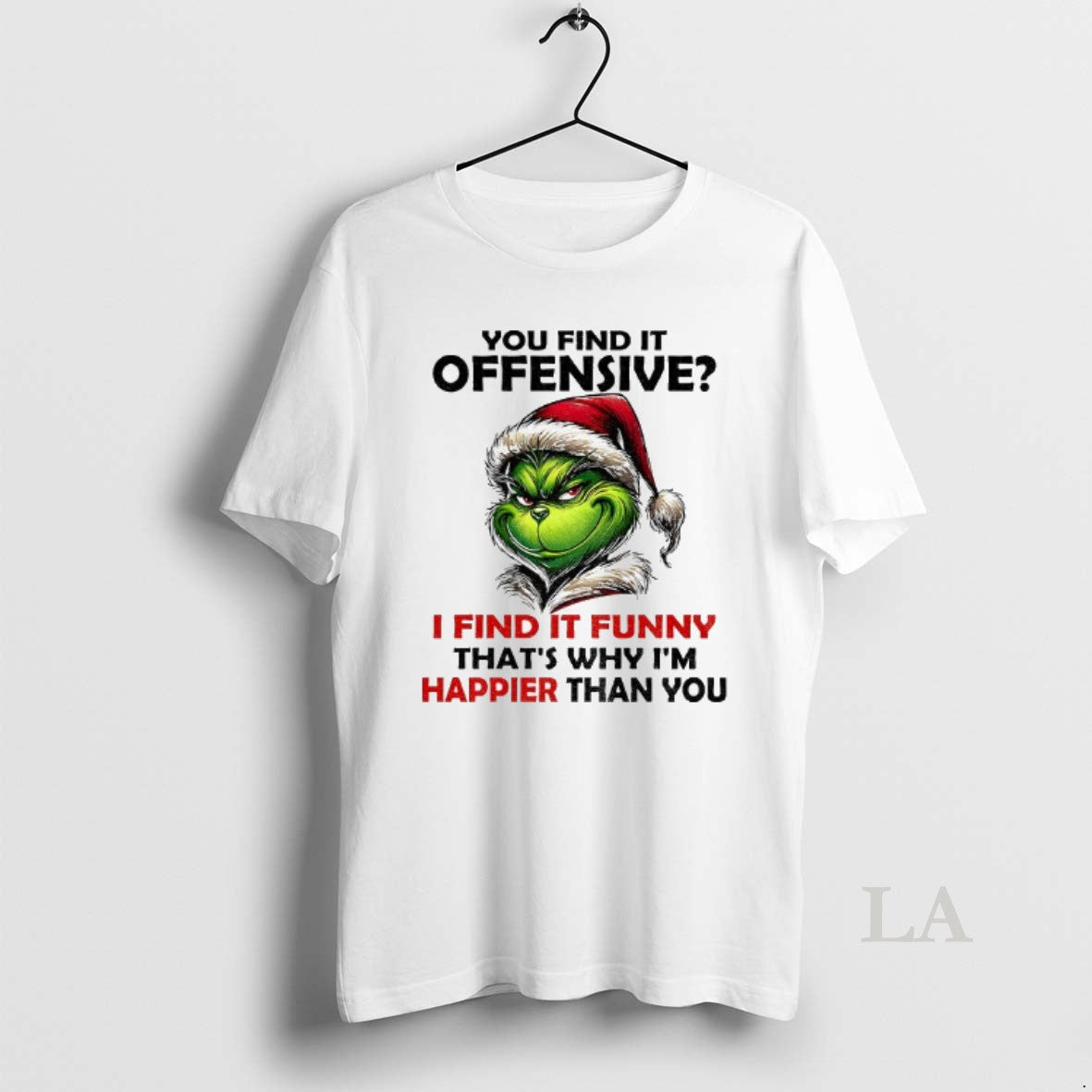 Original Grinch Santa You Find Offensive I Find Funny Thats Why Im Happier T-Shirts, Hoodie, Sweatshirt