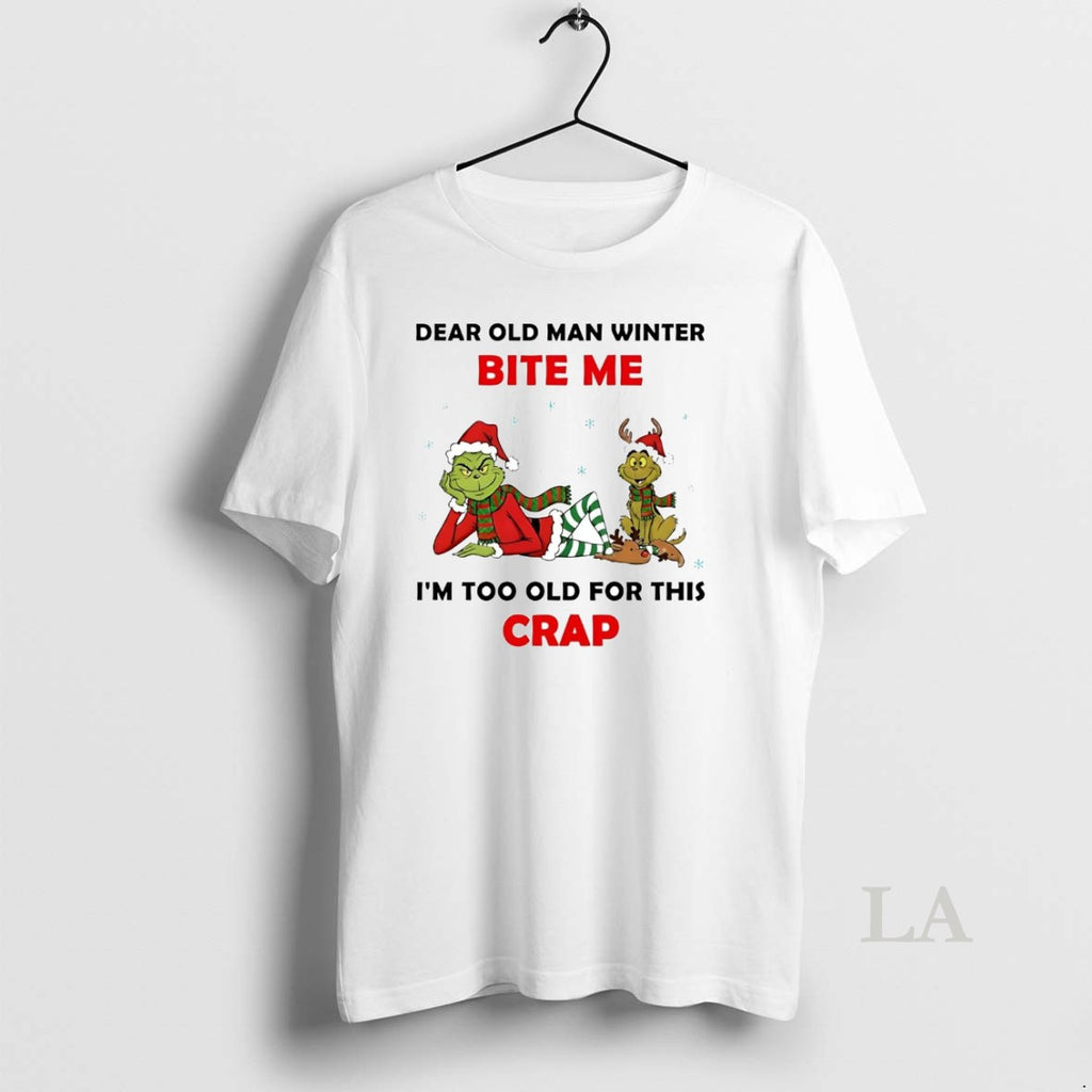 Original Grinch Dear Old Man Winter Bite Me Im Too Old For This Crap Christmas T-Shirts, Hoodie, Sweatshirt | PopFlextees.com