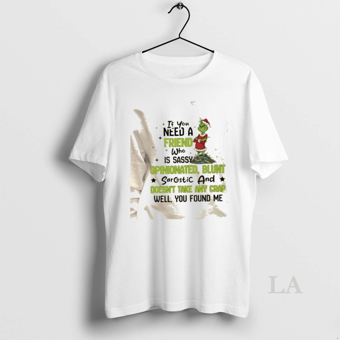 Original Grinch If You Need A Friend Who Is Sassy Opinionated Blunt Sarcastic And Doesnt T-Shirts, Hoodie, Sweatshirt