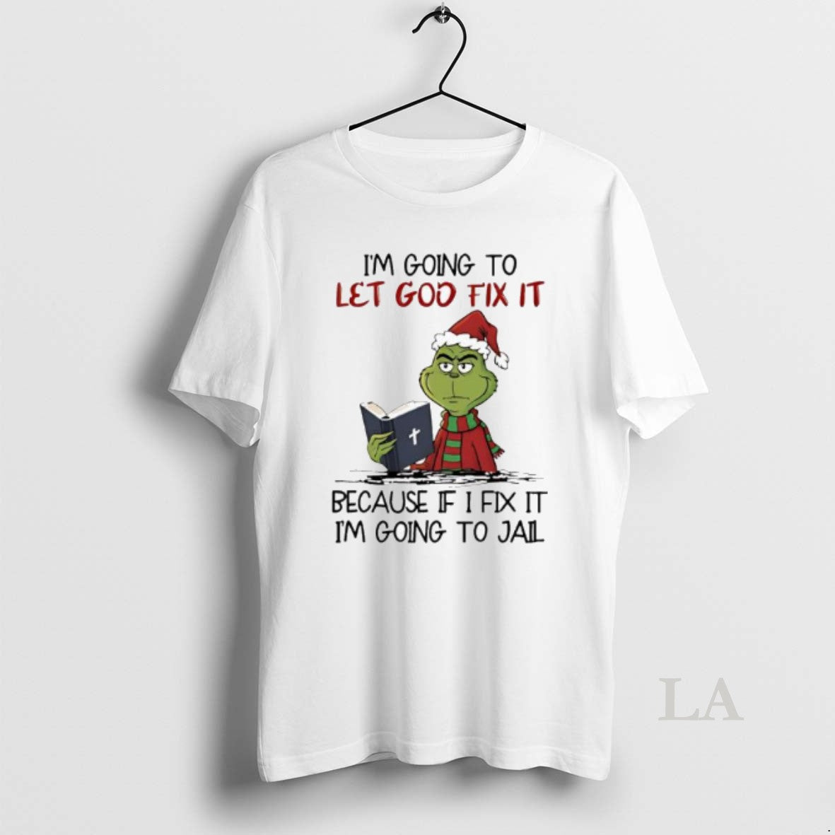 Original Grinch Im Going To Let God Fix It T-Shirts, Hoodie, Sweatshirt | PopFlextees.com