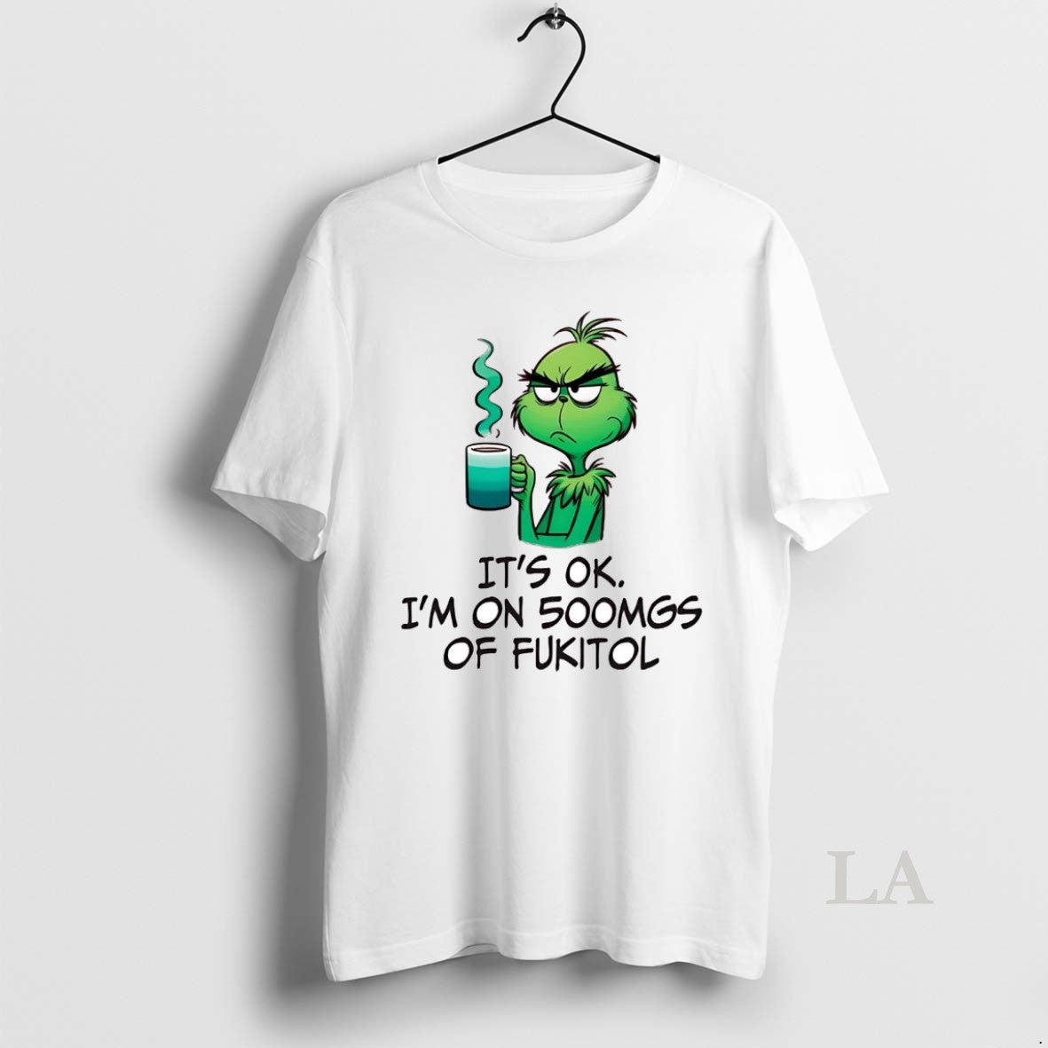 Original Grinch Its Ok Im On 500mgs Of Fukitol T-Shirts, Hoodie, Sweatshirt | PopFlextees.com