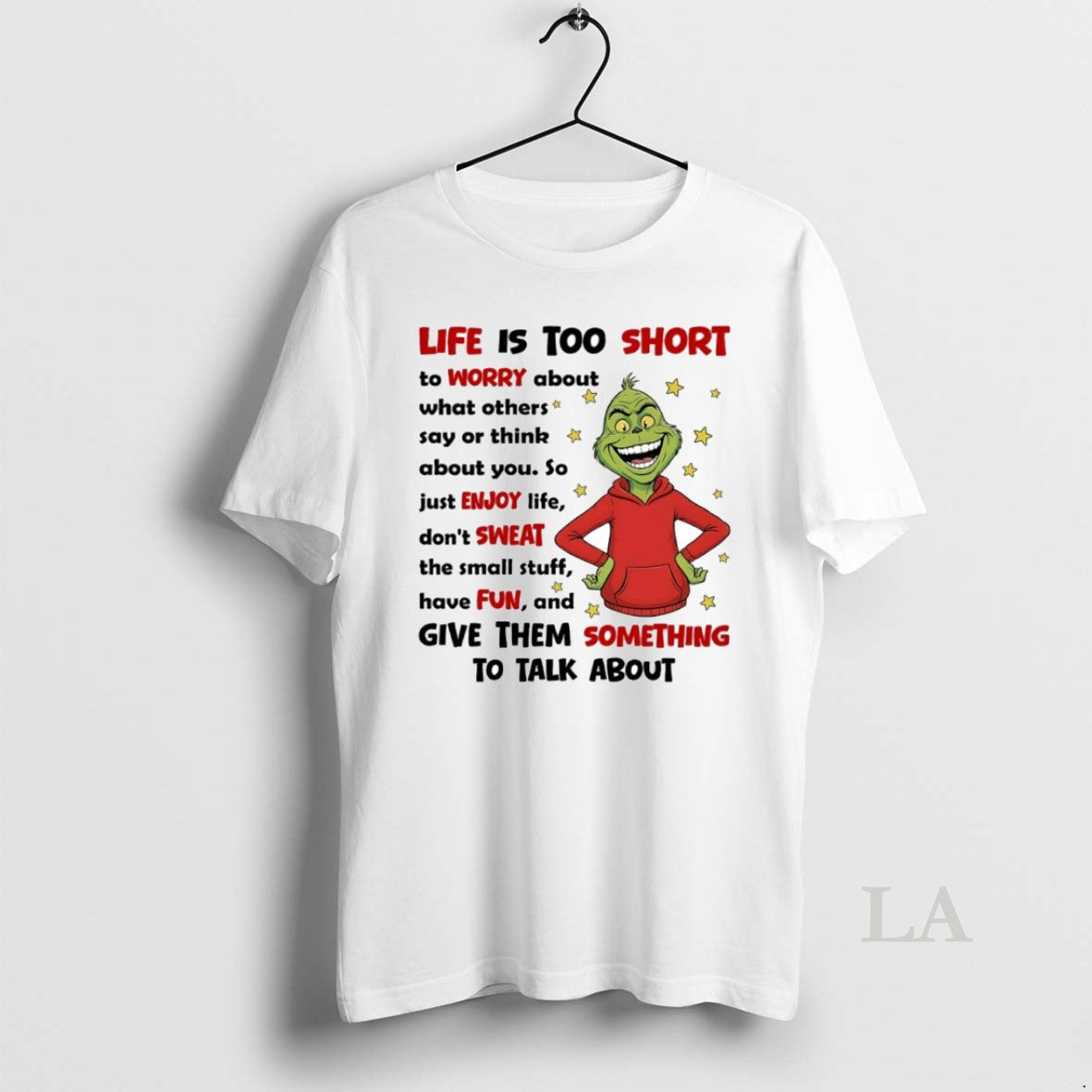 Original Grinch Life Is Too Short Give Them Something To Talk About Circle T-Shirts, Hoodie, Sweatshirt | PopFlextees.com