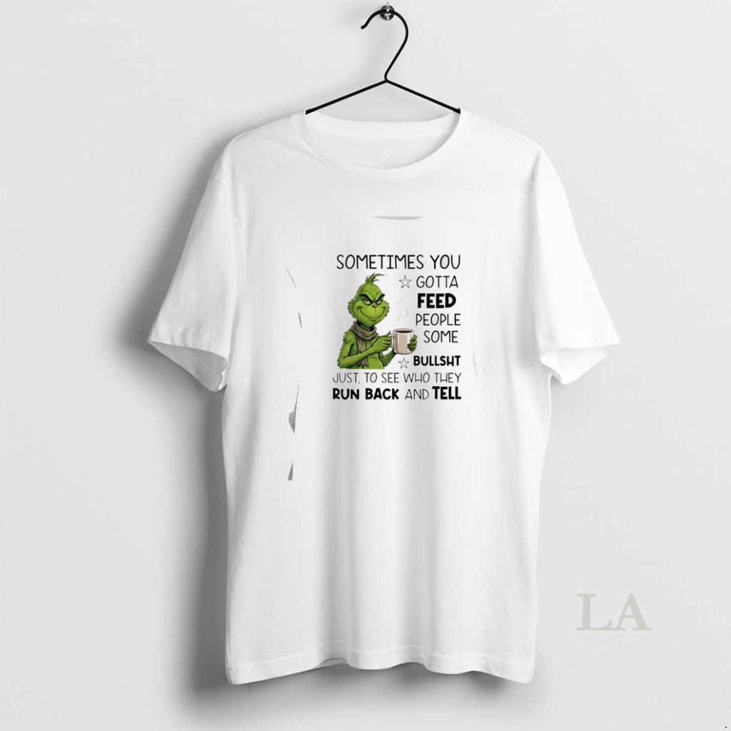 Original Grinch Sometimes You Gotta Feed People Some Bullsht T-Shirts, Hoodie, Sweatshirt | PopFlextees.com