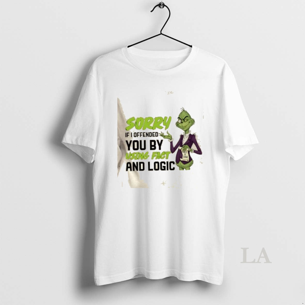 Original Grinch Sorry If I Offended You By Using Fact And Logic T-Shirts, Hoodie, Sweatshirt | PopFlextees.com