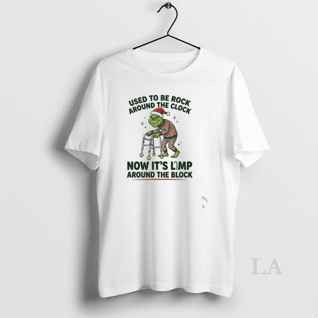 Original Grinch Used To Be Rock Around The Clock Now Its Limp Around The Block T-Shirts, Hoodie, Sweatshirt | PopFlextees.com