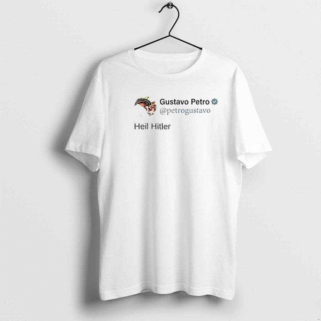 Original Gustavo Petro Heil Hitler Social Media Post Parody Tshirts Jpg