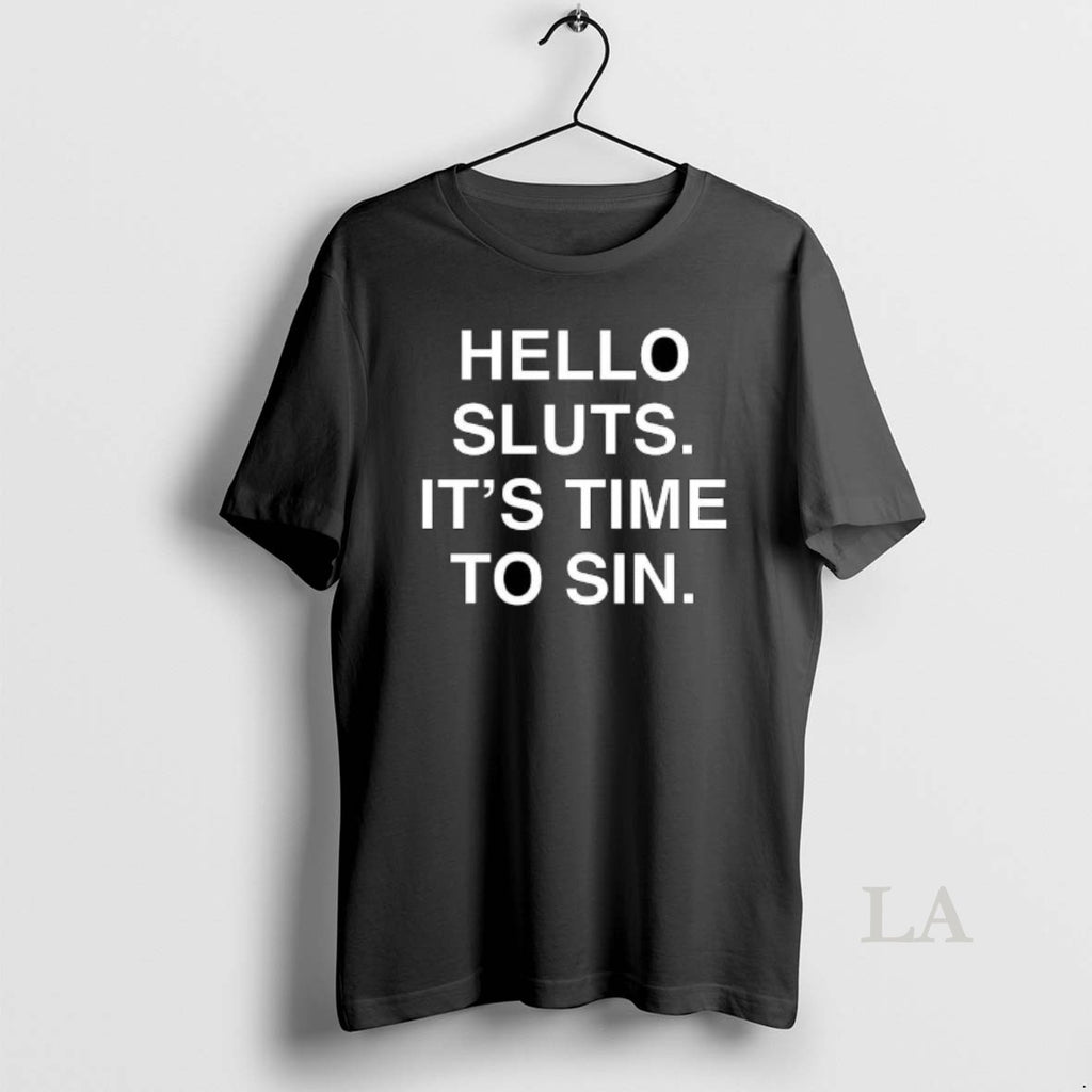 Original Hello Sluts Its Time To Sin T-Shirts, Hoodie, Sweatshirt | PopFlextees.com