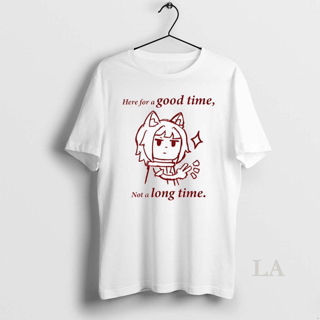 Original Here For A Good Time Not A Long Time T-Shirts, Hoodie, Sweatshirt | PopFlextees.com