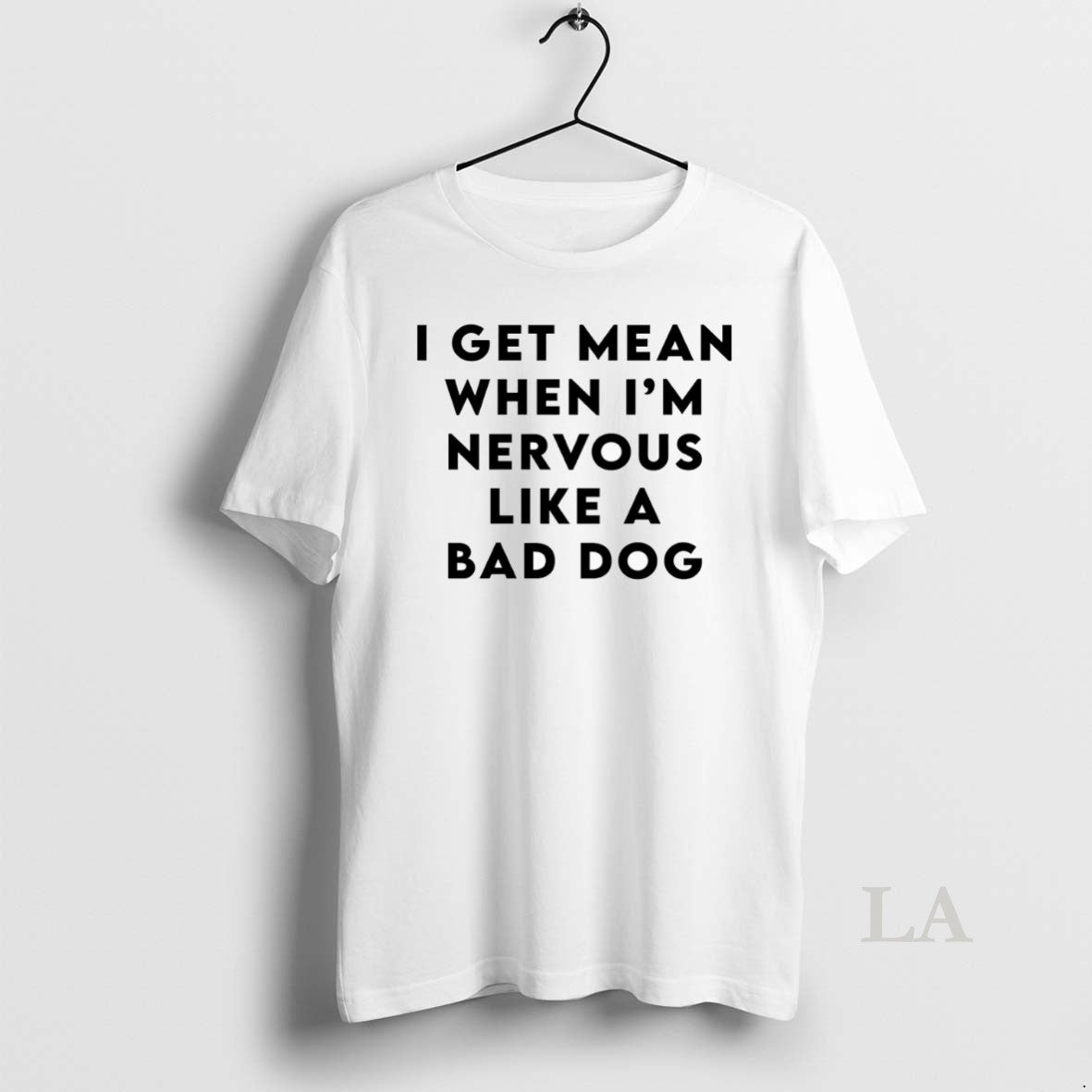 Original I Get Mean When Im Nervous Like A Bad Dog T-Shirts, Hoodie, Sweatshirt | PopFlextees.com