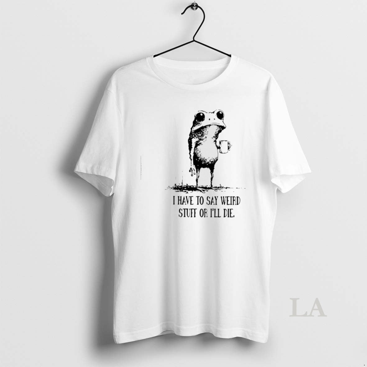 Original I Have To Say Weird Stuff Or Ill Die Frog Drinking Coffee T-Shirts, Hoodie, Sweatshirt | PopFlextees.com