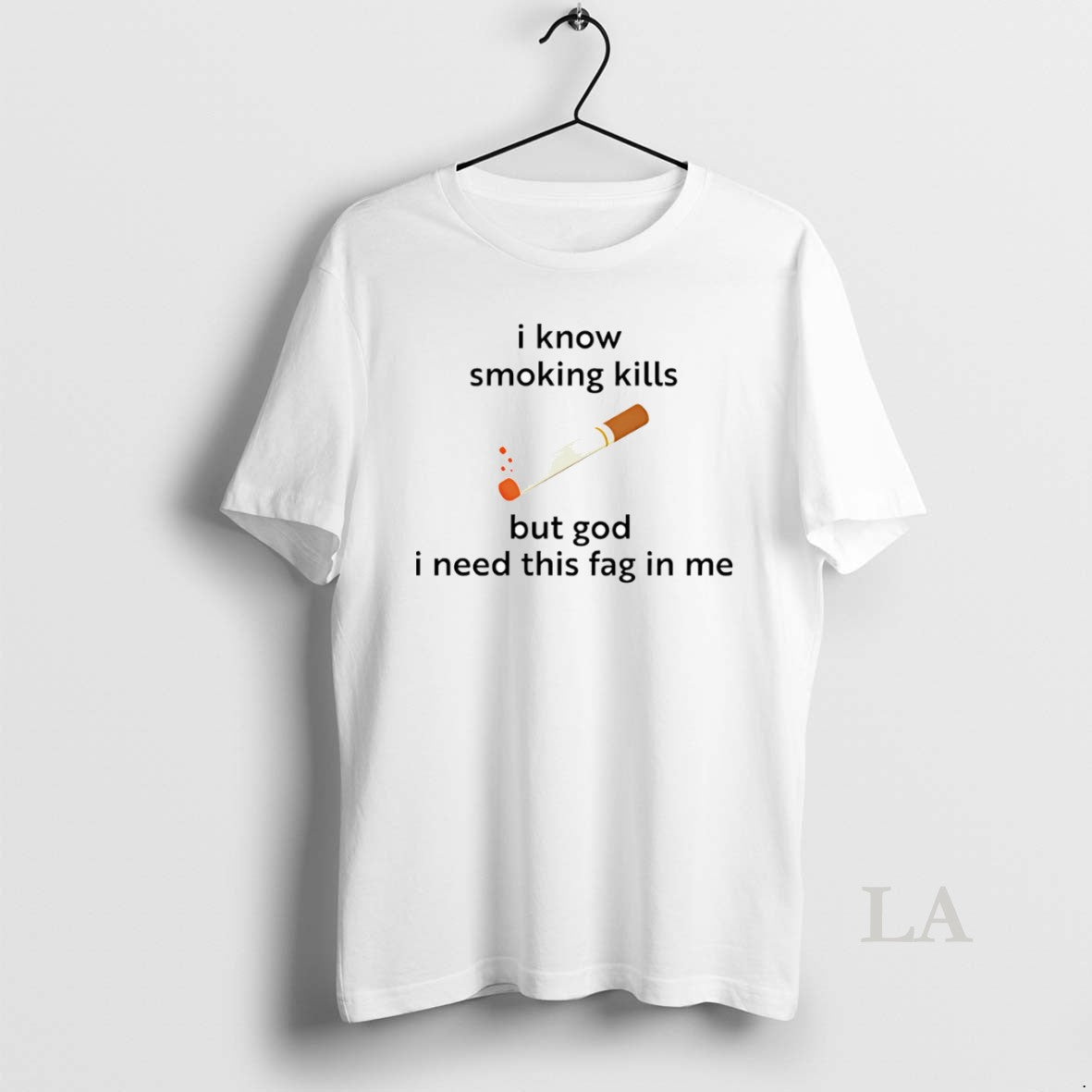 Original I Know Smoking Kills But God I Need This Fag In Me T-Shirts, Hoodie, Sweatshirt | PopFlextees.com