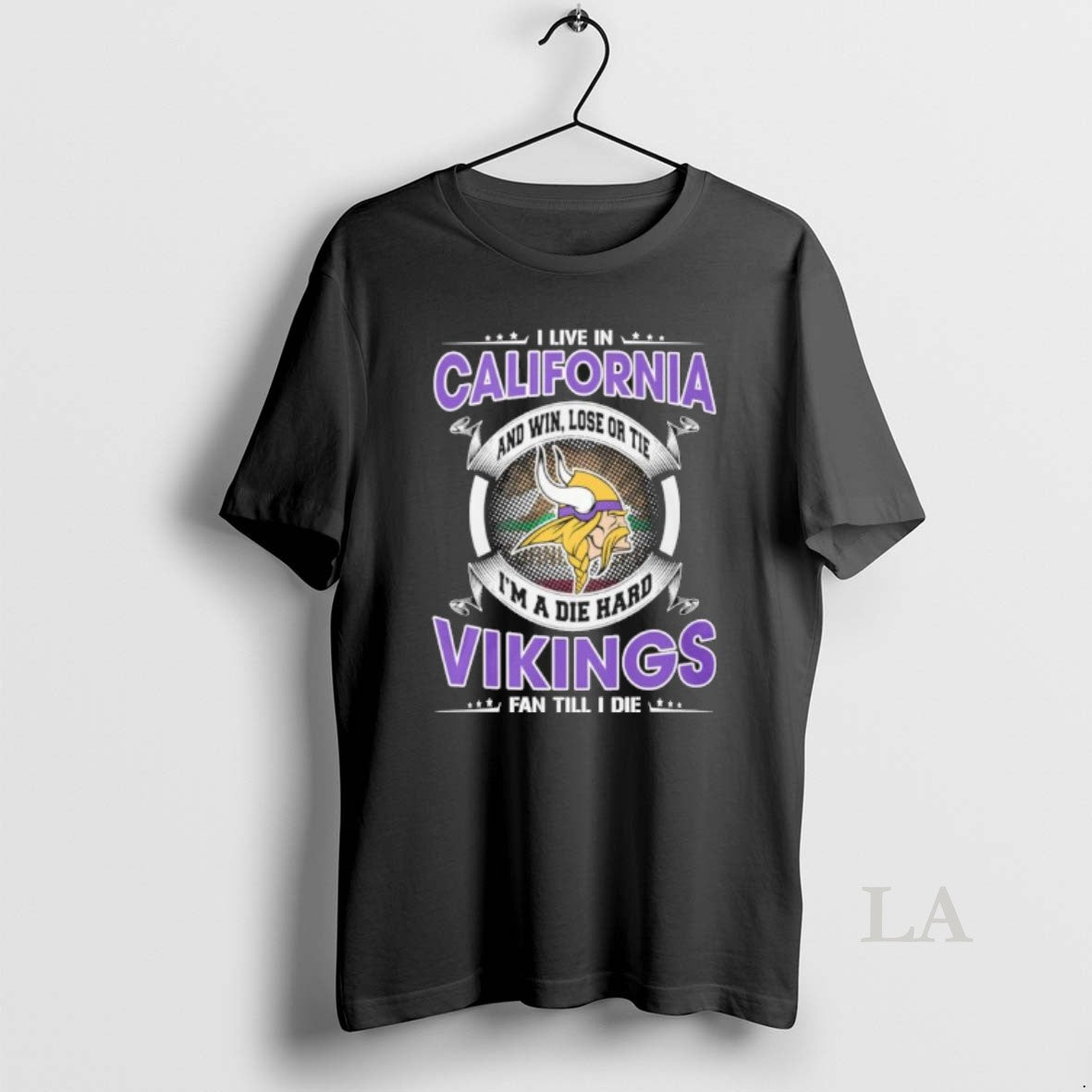 Original I Live In California And Win Lose Or Tie Im A Die Hard Minnesota T-Shirts, Hoodie, Sweatshirt | PopFlextees.com