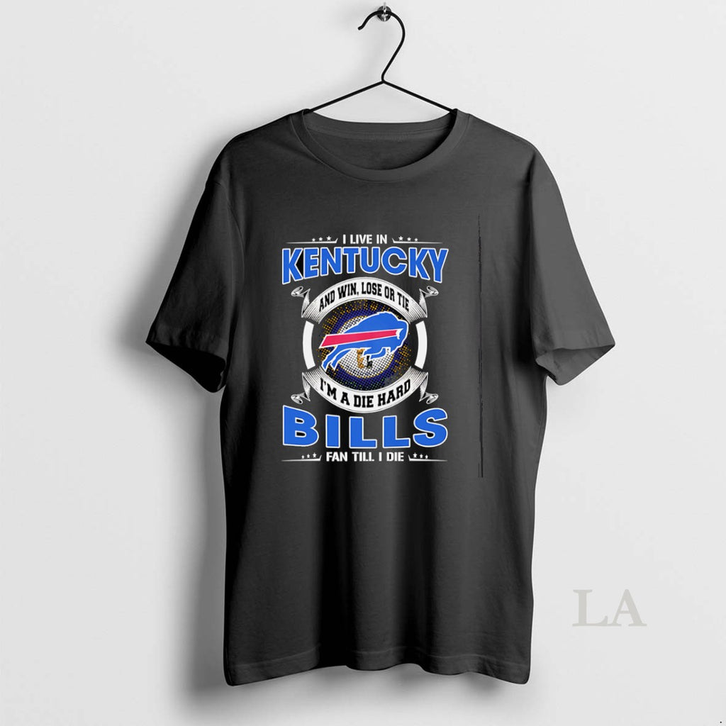 Original I Live In Kentucky And Win Lose Or Tie Im A Dead Hard Buffalo T-Shirts, Hoodie, Sweatshirt | PopFlextees.com