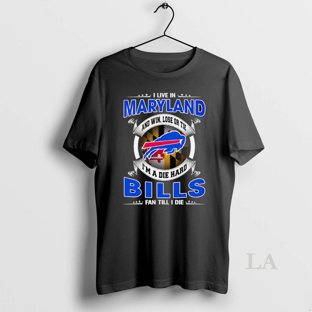 Original I Live In Maryland And Win Lose Or Tie Im A Dead Hard Buffalo T-Shirts, Hoodie, Sweatshirt | PopFlextees.com