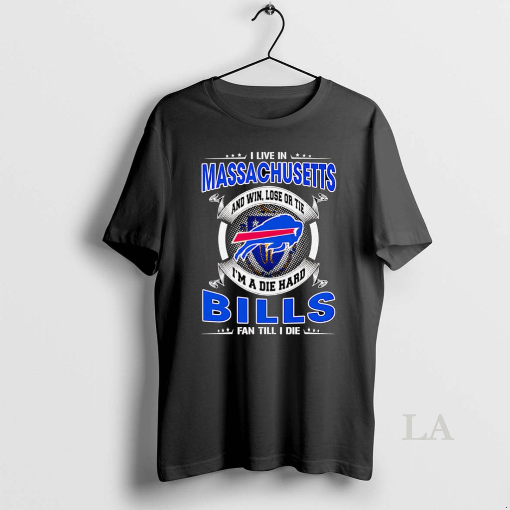 Original I Live In Massachusetts And Win Lose Or Tie Im A Dead Hard Buffalo T-Shirts, Hoodie, Sweatshirt | PopFlextees.com