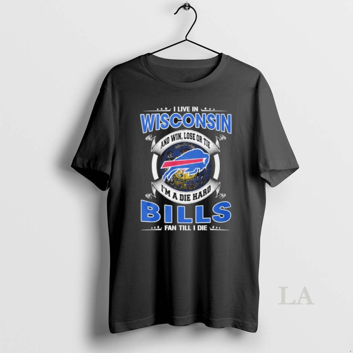 Original I Live In Wisconsin And Win Lose Or Tie Im A Die Hard Buffalo T-Shirts, Hoodie, Sweatshirt | PopFlextees.com
