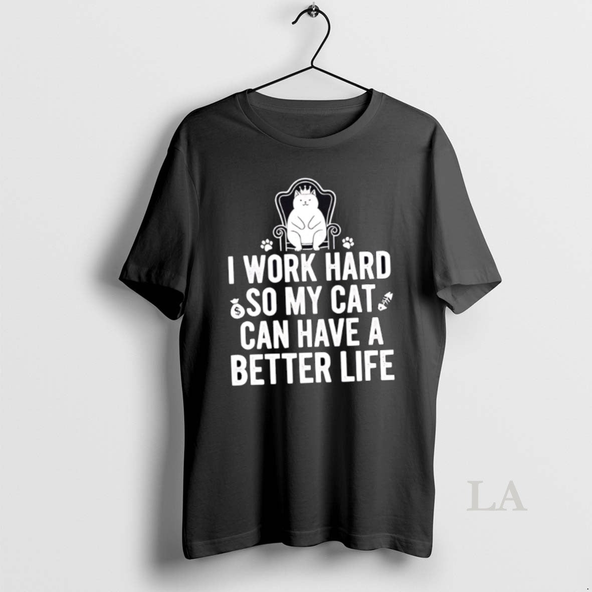 Original I Work Hard So My Cat Can Have A Better Life T-Shirts, Hoodie, Sweatshirt | PopFlextees.com