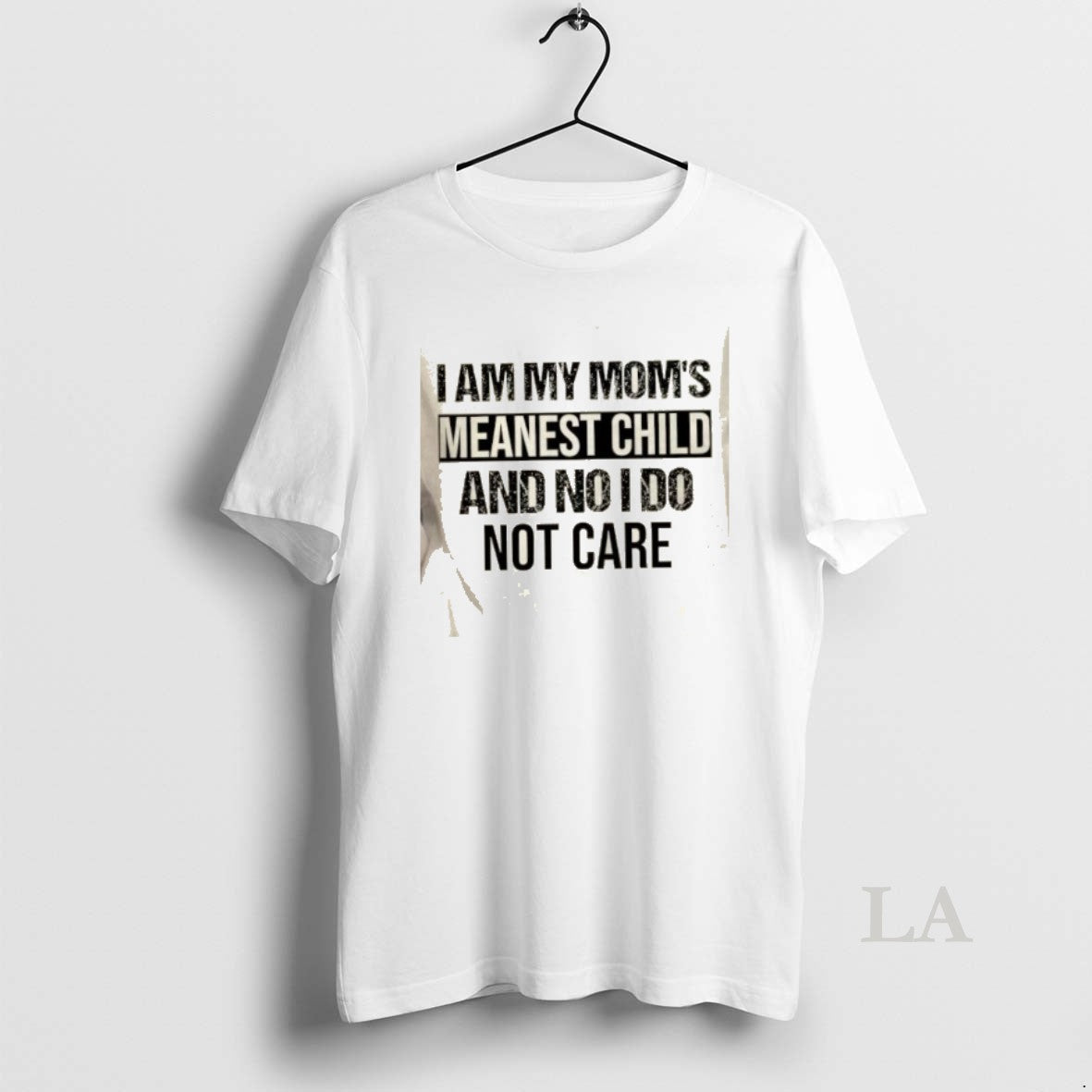 Original I Am My Moms Meanest Child And No I Do Not Care Quote T-Shirts, Hoodie, Sweatshirt | PopFlextees.com