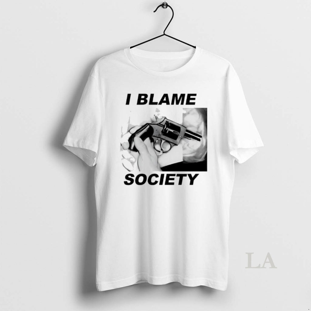 Original I Blame Society Gun Image T-Shirts, Hoodie, Sweatshirt | PopFlextees.com