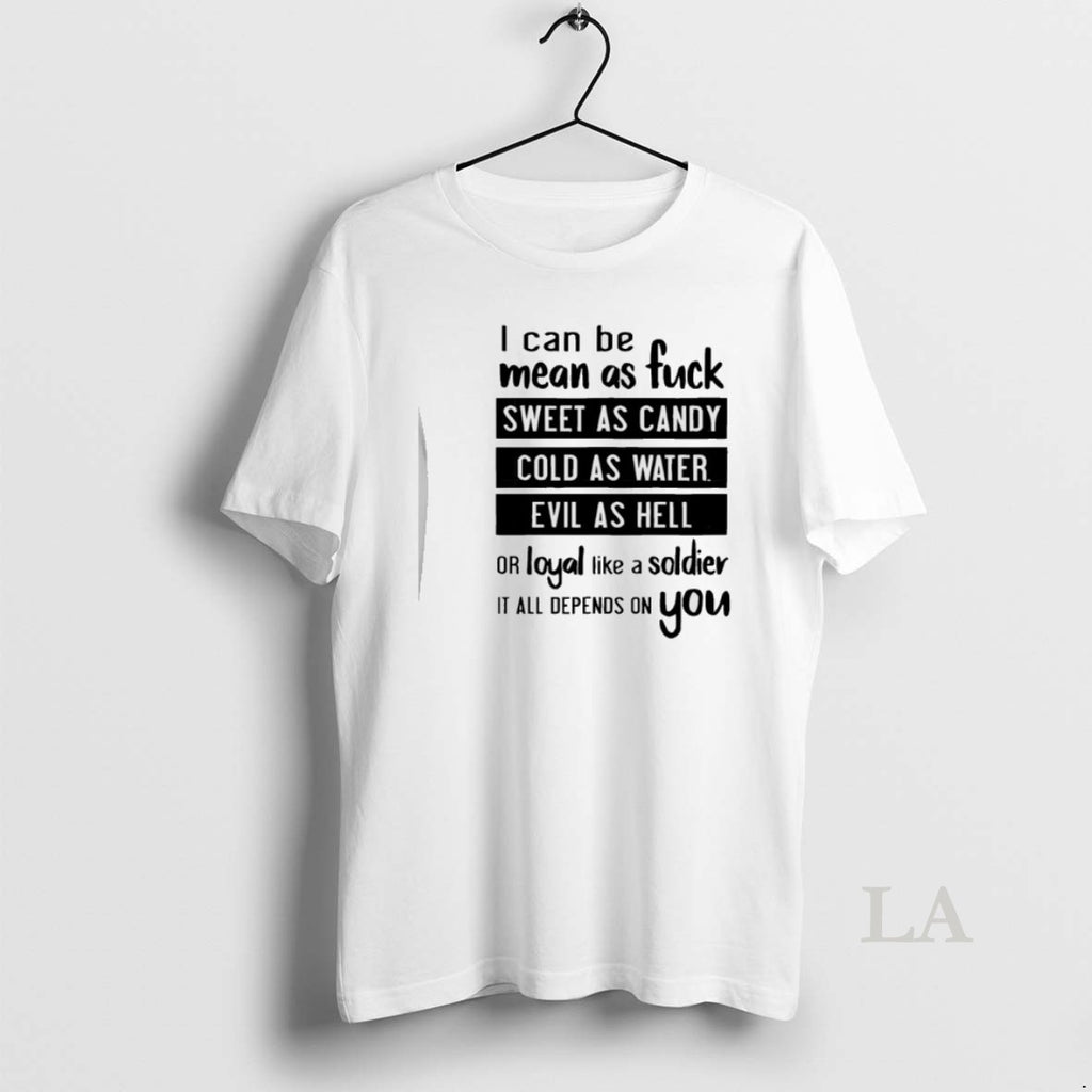 Original I Can Be Mean As Fuck Sweet As Candy Cold As Water Evil As T-Shirts, Hoodie, Sweatshirt | PopFlextees.com