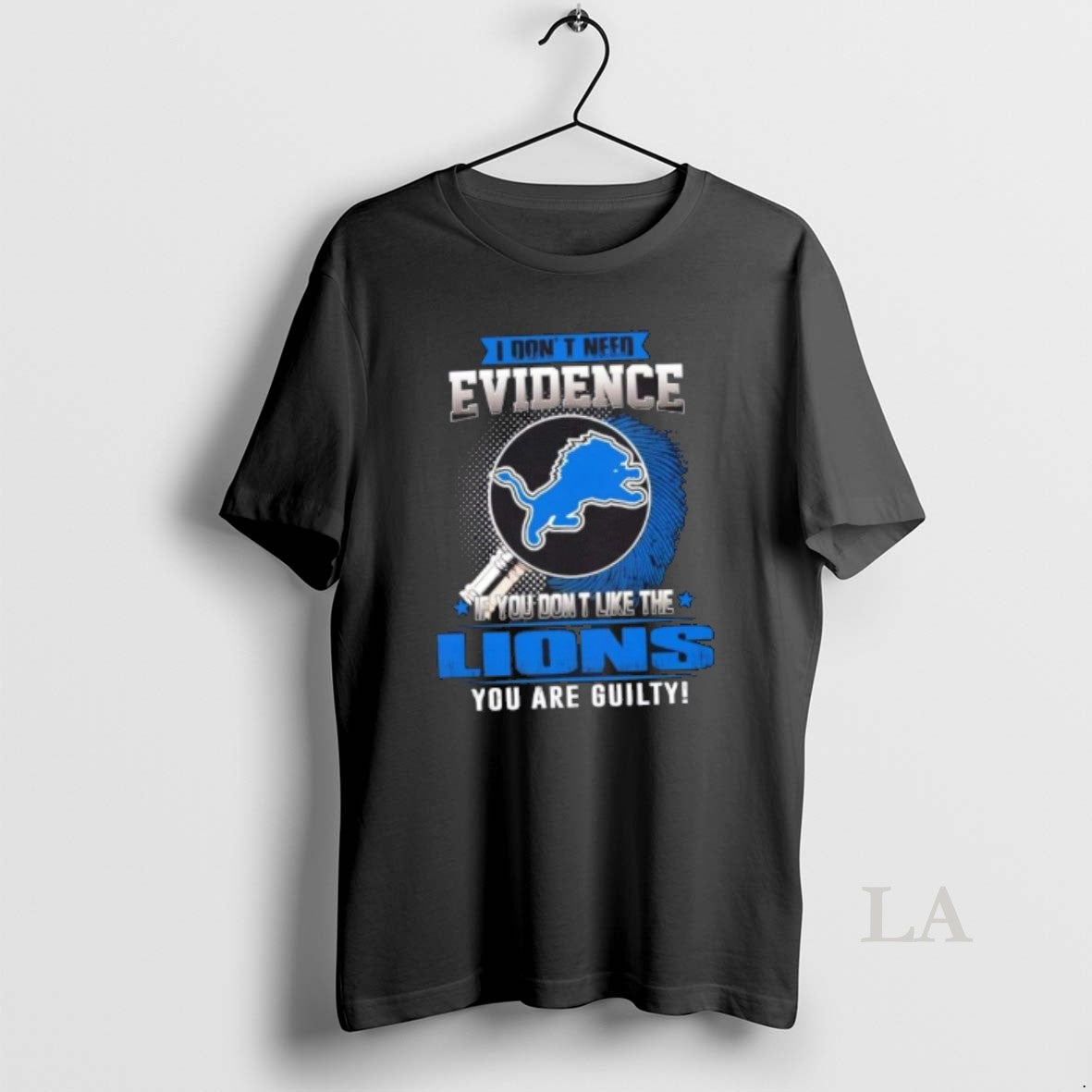 Original I Dont Need Evidence If You Dont Like The Detroit Lions You Are Guilty T-Shirts, Hoodie, Sweatshirt