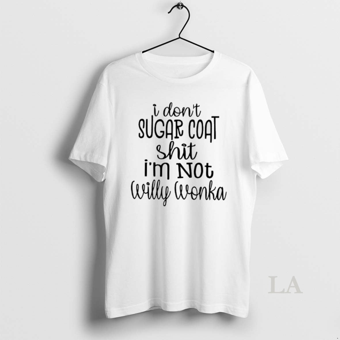 Original I Dont Sugar Coat Shit Im Not Willy Wonka T-Shirts, Hoodie, Sweatshirt | PopFlextees.com