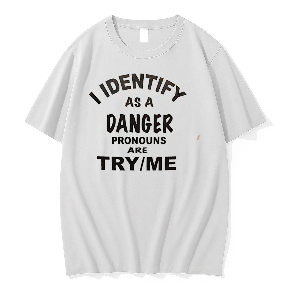 Original I Identify As A Danger Pronouns Are Try Me Tee Tshirts Jpg
