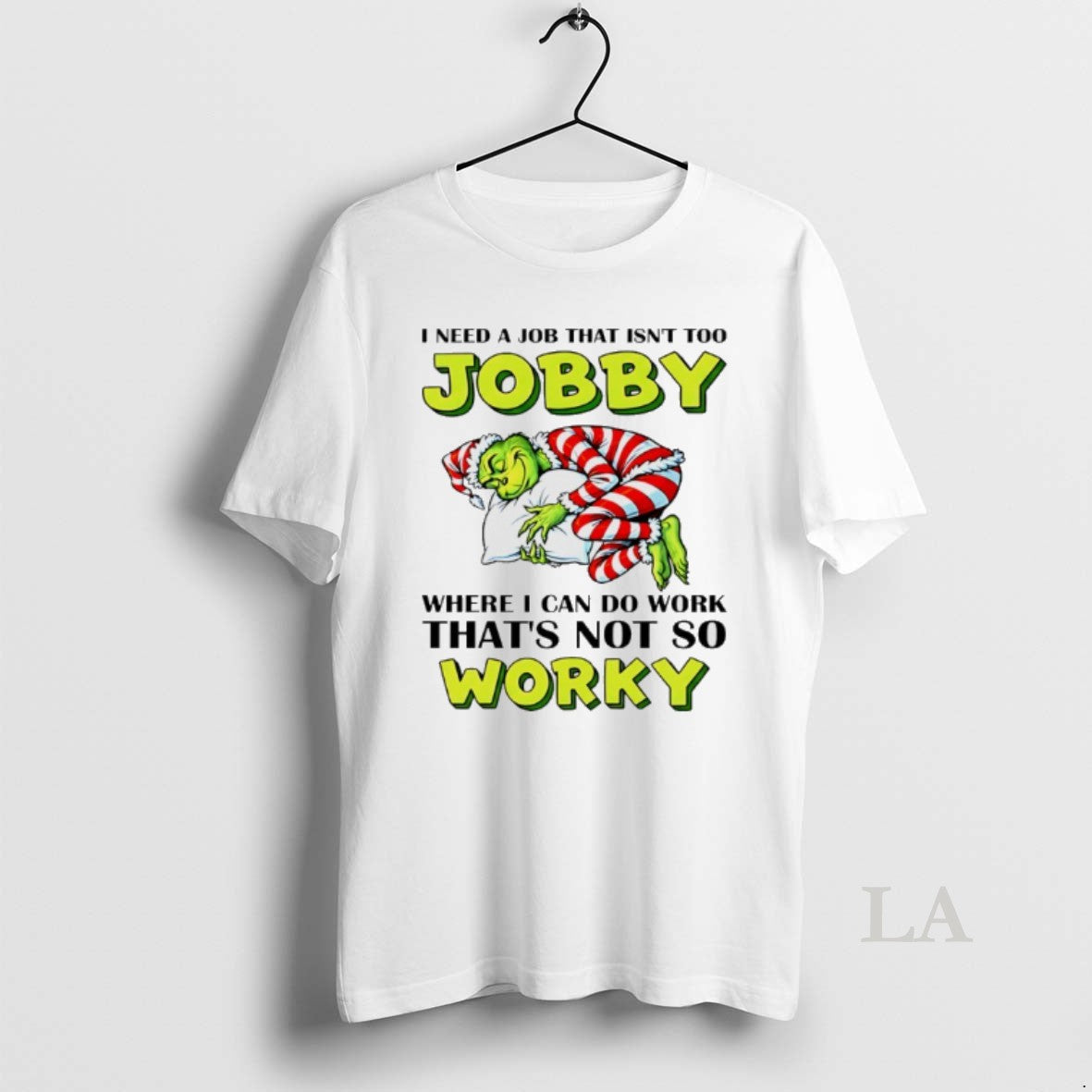 Original I Need A Job That Isnt Too Jobby Where I Can Do Work Thats T-Shirts, Hoodie, Sweatshirt | PopFlextees.com