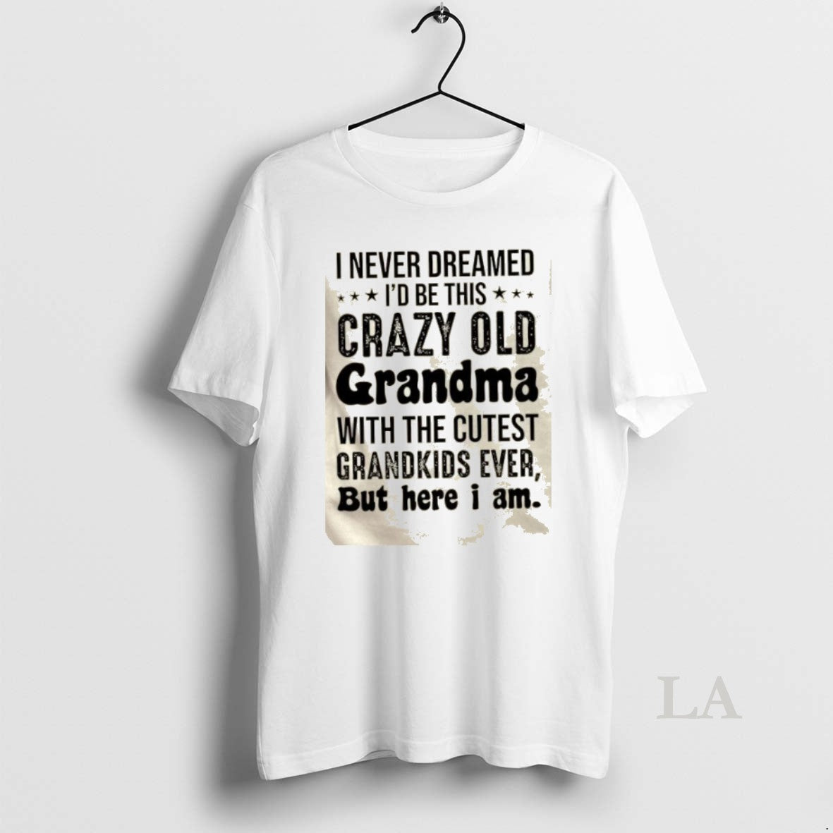 Original I Never Dreamed Id Be This Crazy Old Grandma With The Cutest Grandkids Ever T-Shirts, Hoodie, Sweatshirt