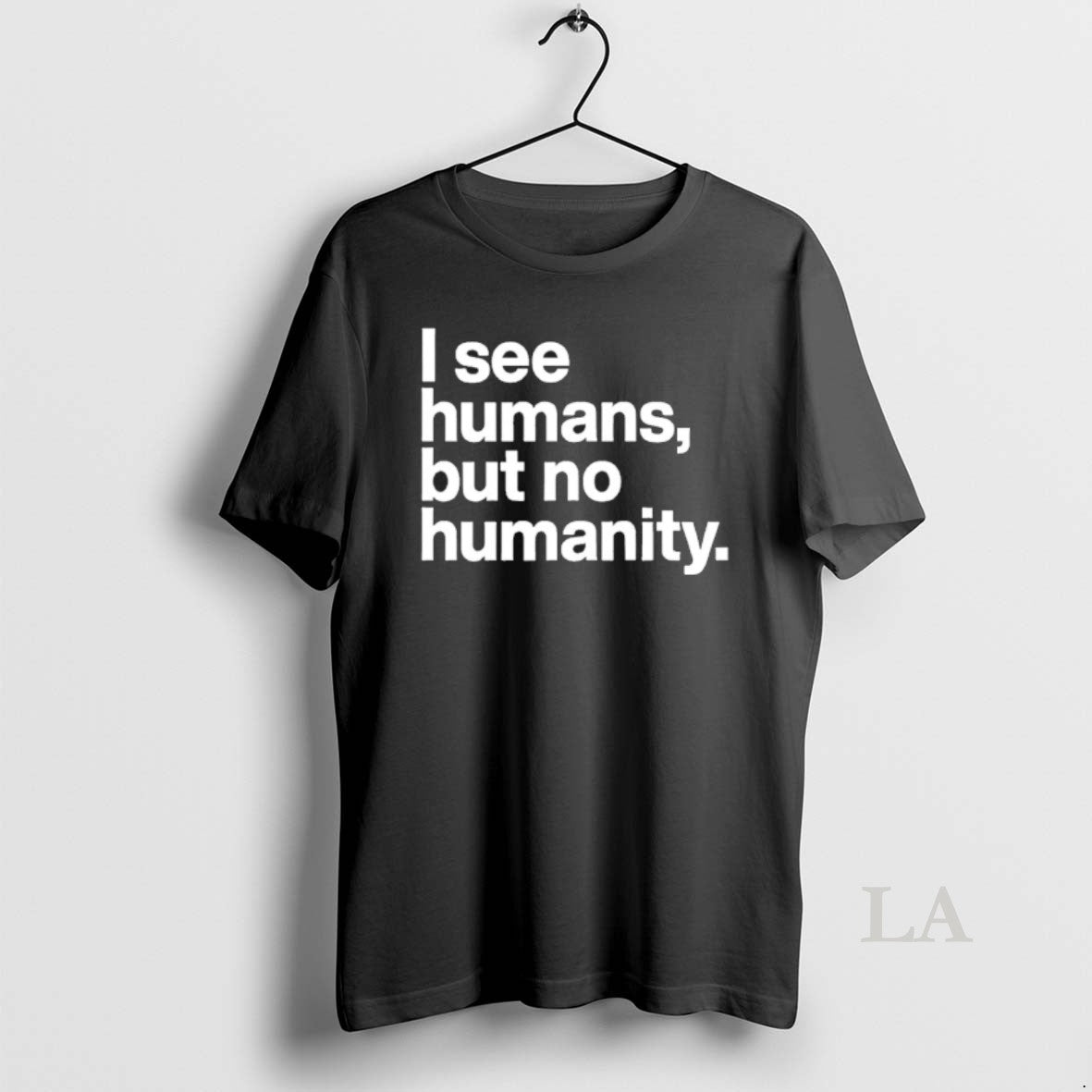 Original I See Humans But No Humanity T-Shirts, Hoodie, Sweatshirt | PopFlextees.com