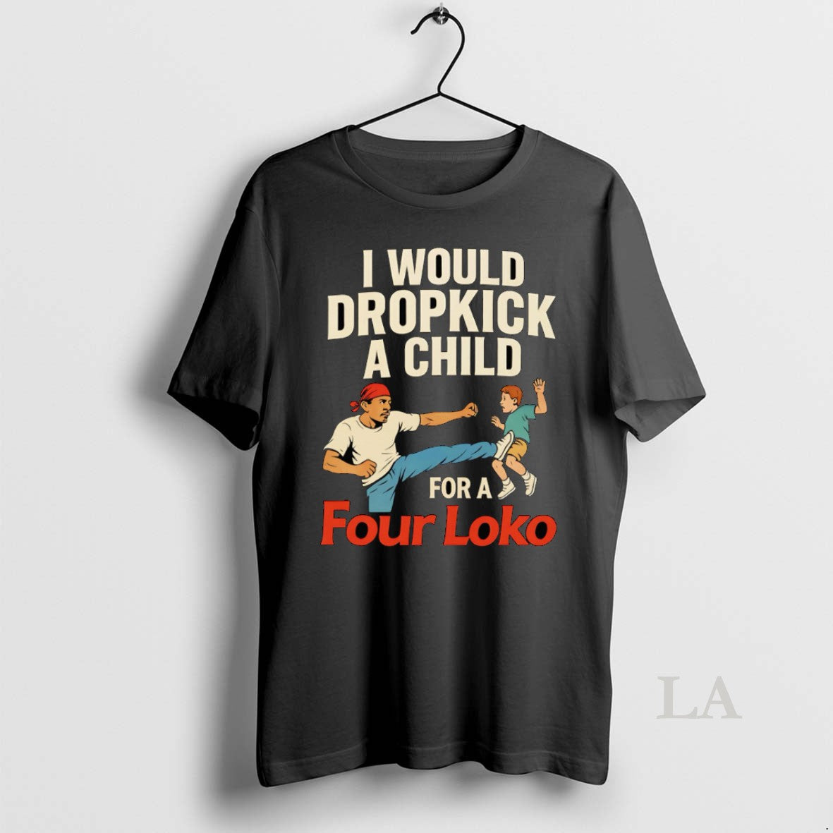 Original I Would Dropkick A Child For A Four Loko T-Shirts, Hoodie, Sweatshirt | PopFlextees.com