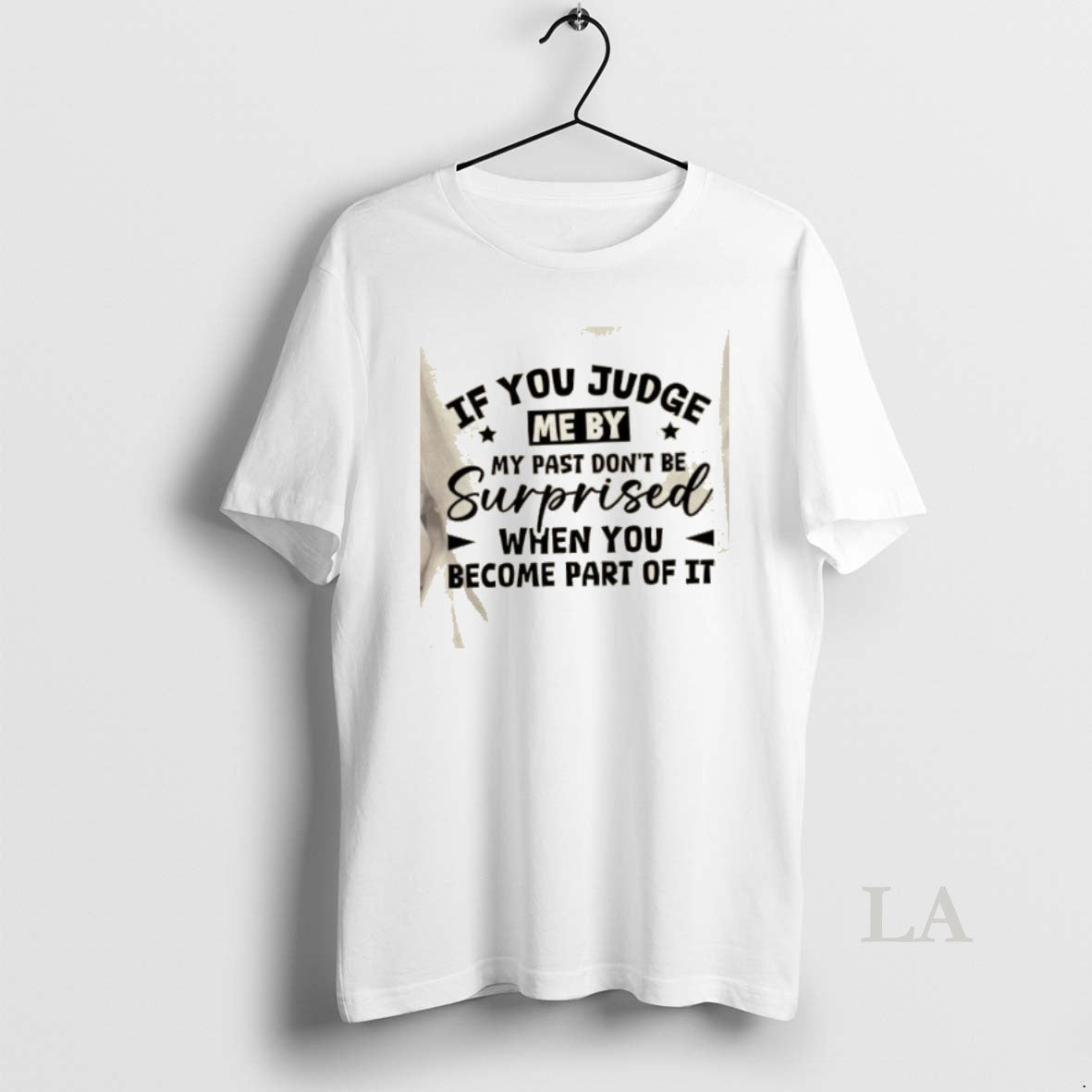 Original If You Judge Me By My Past Dont Be Surprised When You Become Part T-Shirts, Hoodie, Sweatshirt | PopFlextees.com