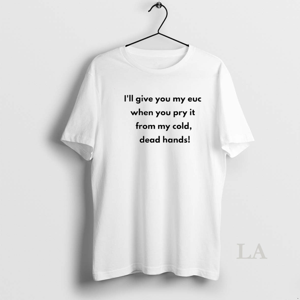 Original Ill Give You My Euc When You Pry It From My Cold Dead Hands T-Shirts, Hoodie, Sweatshirt | PopFlextees.com
