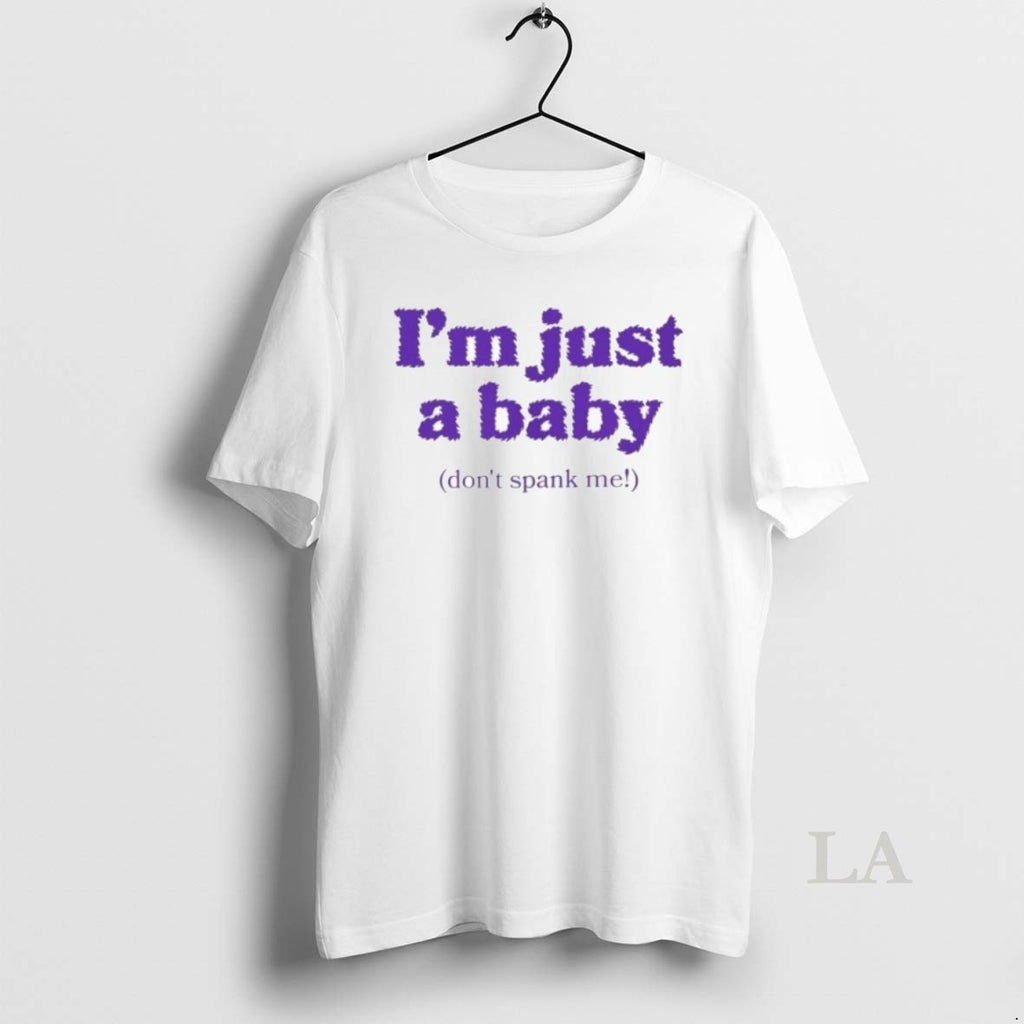 Original Im Just A Baby Dont Spank Me T-Shirts, Hoodie, Sweatshirt | PopFlextees.com