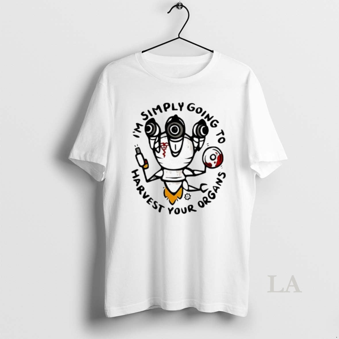Original Im Simply Going To Harvest Your Organs T-Shirts, Hoodie, Sweatshirt | PopFlextees.com