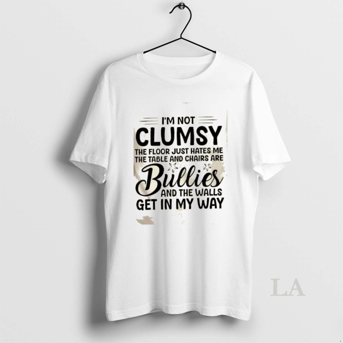 Original Im Not Clumsy The Floor Just Hates Me The Table And Chairs Are Bullies T-Shirts, Hoodie, Sweatshirt
