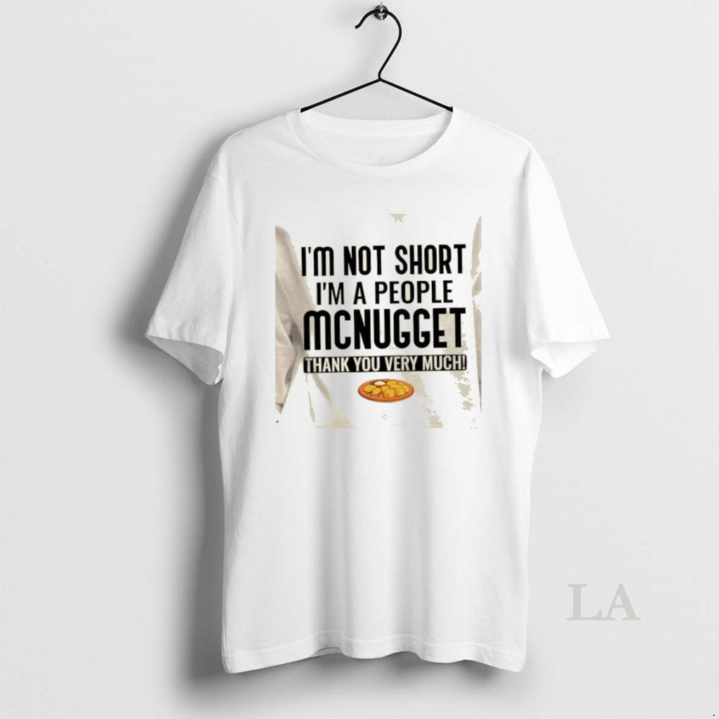 Original Im Not Short Im A People Mcnugget Thank You Very Much T-Shirts, Hoodie, Sweatshirt | PopFlextees.com